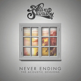 Alive In Standby : Never Ending: The Acoustic Sessions